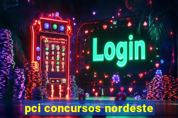 pci concursos nordeste